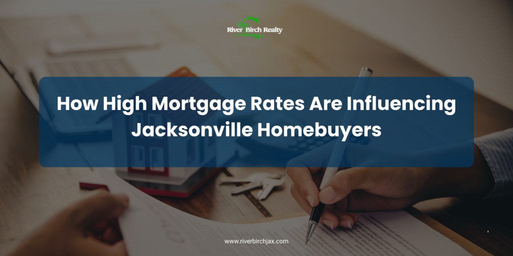 How High Mortgage Rates Are Influencing Jacksonville Homebuyers