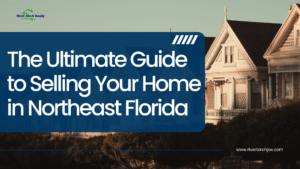 The Ultimate Guide to Selling Your Home in Northeast Florida