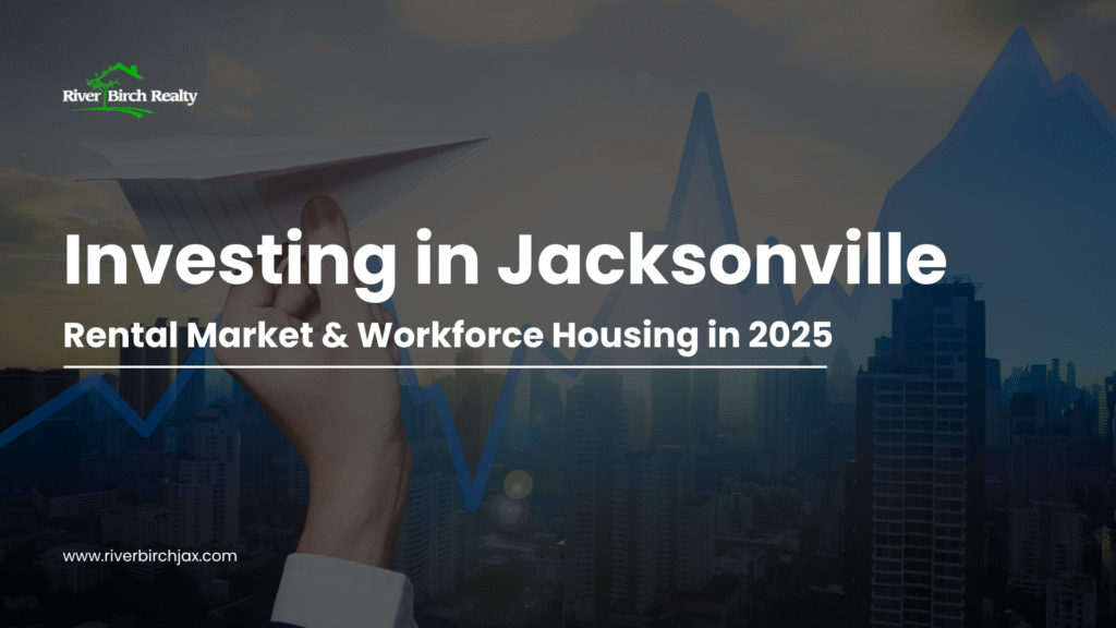Investing in Jacksonville: Rental Market & Workforce Housing in 2025