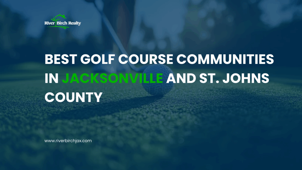 Best Golf Course Communities in Jacksonville and St. Johns County Best Golf Course Communities in Jacksonville and St. Johns County