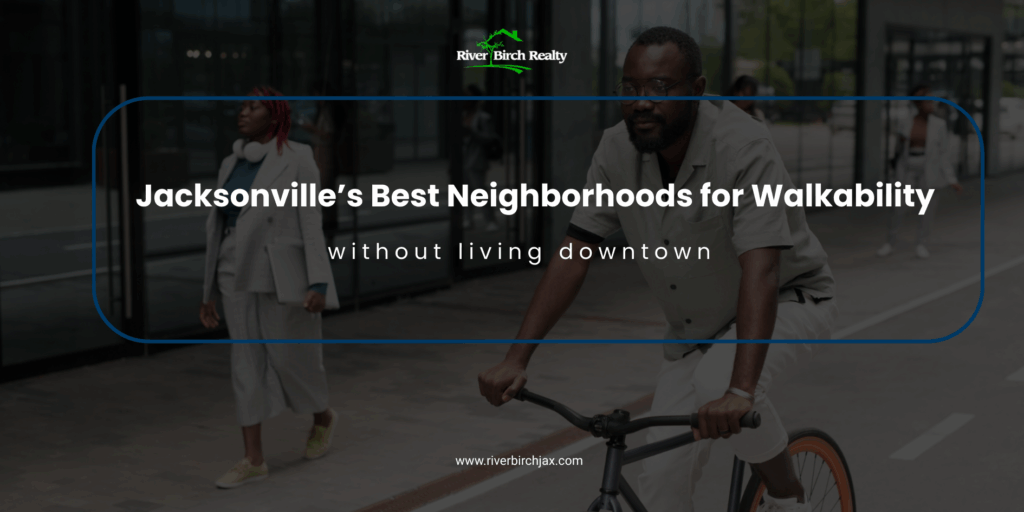 Jacksonville’s Best Neighborhoods for Walkability Without Living Downtown Jacksonville’s Best Neighborhoods for Walkability Without Living Downtown