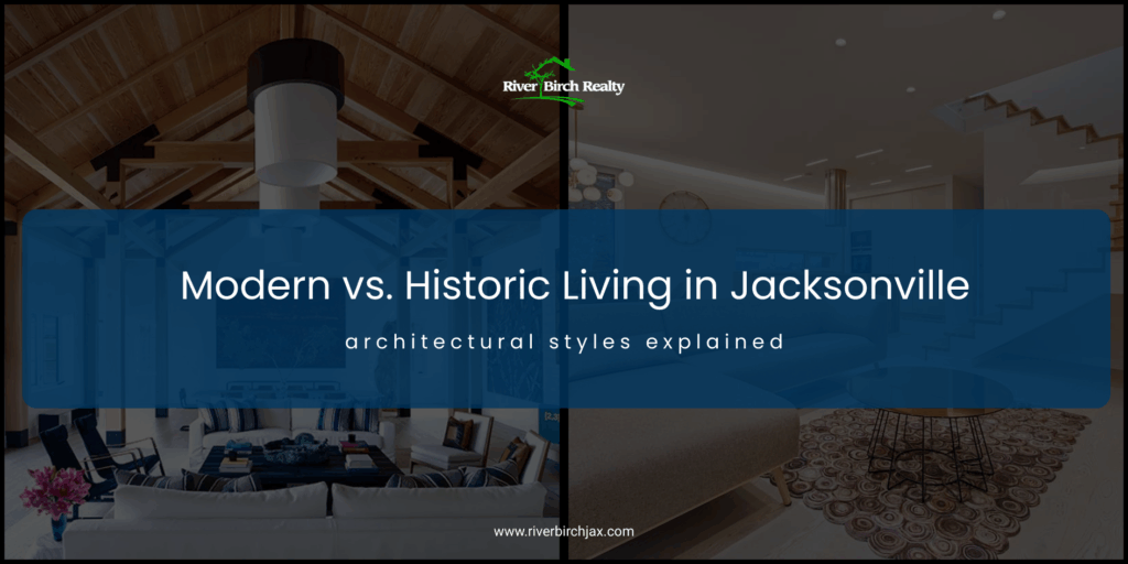 Modern vs. Historic Living in Jacksonville: Architectural Styles Explained Modern vs. Historic Living in Jacksonville: Architectural Styles Explained