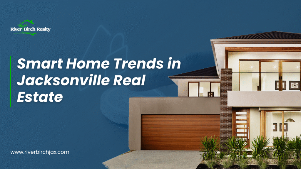 Smart Home Trends in Jacksonville Real Estate: What Buyers Want Smart Home Trends in Jacksonville Real Estate: What Buyers Want