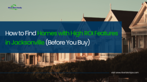 How to Find Homes with High ROI Features in Jacksonville (Before You Buy) How to Find Homes with High ROI Features in Jacksonville (Before You Buy)